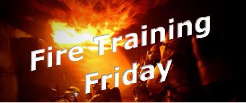 Fire Training Friday